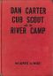 [Gutenberg 41262] • Dan Carter, Cub Scout, and the River Camp